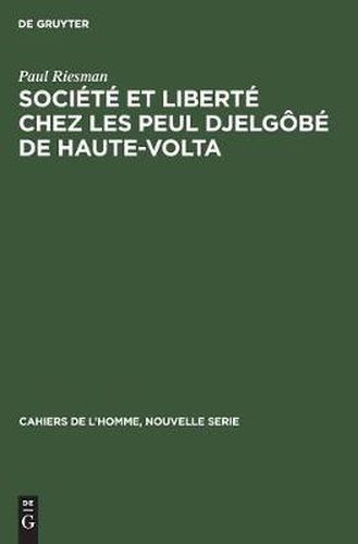 Societe et liberte chez les Peul Djelgobe de Haute-Volta