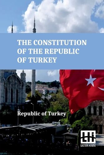 Cover image for The Constitution Of The Republic Of Turkey (Edition0)