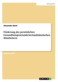 Cover image for Foerderung des persoenlichen Gesundheitspotenzials bei kaufmannischen Mitarbeitern