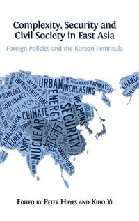 Cover image for Complexity, Security and Civil Society in East Asia: Foreign Policies and the Korean Peninsula