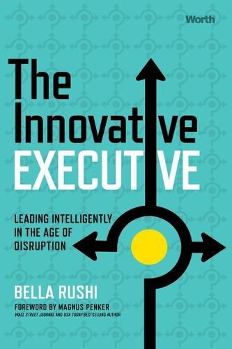 Cover image for The Innovative Executive: Leading Intelligently in the Age of Disruption