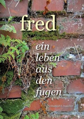Cover image for Fred: Ein Leben aus den Fugen