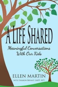 Cover image for A Life Shared: Meaningful Conversations with Our Kids