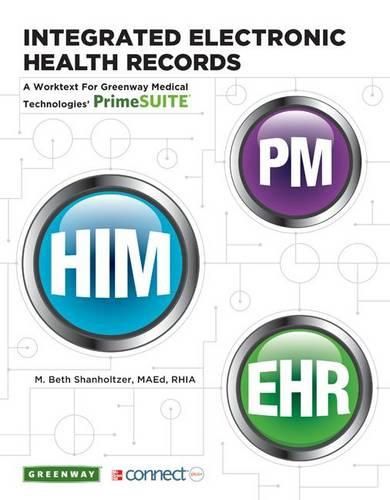 Cover image for Integrated Electronic Health Records with connect access code: A Worktext for Greenway Medical Technologies' PrimeSUITE