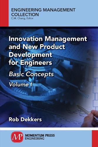 Cover image for Innovation Management and New Product Development for Engineers, Volume I: Basic Concepts
