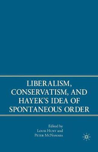 Cover image for Liberalism, Conservatism, and Hayek's Idea of Spontaneous Order