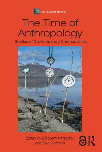 Cover image for The Time of Anthropology: Studies of Contemporary Chronopolitics