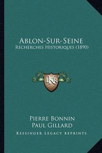 Cover image for Ablon-Sur-Seine: Recherches Historiques (1890)