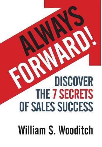 Cover image for Always Forward!: Discover the 7 Secrets of Sales Success