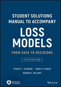 Cover image for Student Solutions Manual to Accompany Loss Models: From Data to Decisions