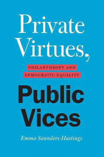 Cover image for Private Virtues, Public Vices: Philanthropy and Democratic Equality