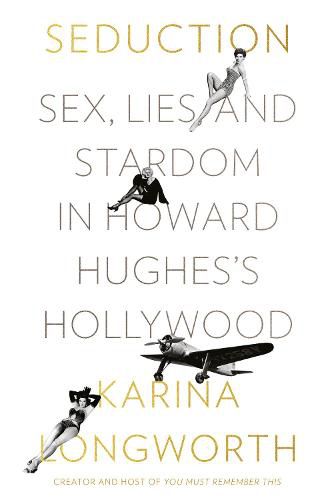Cover image for Seduction: Sex, Money and Power in Howard Hughes's Hollywood