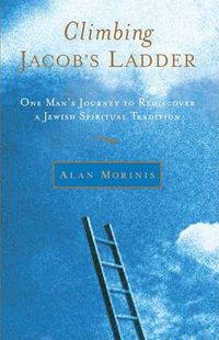 Cover image for Climbing Jacob's Ladder: One Man's Journey to Rediscover a Jewish Spiritual Tradition
