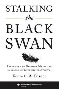 Cover image for Stalking the Black Swan: Research and Decision-Making in a World of Extreme Volatility
