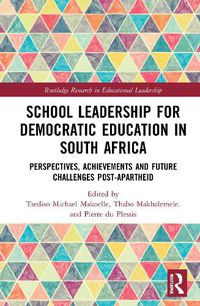 Cover image for School Leadership for Democratic Education in South Africa: Perspectives, Achievements and Future Challenges Post-Apartheid