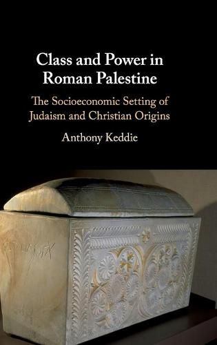 Cover image for Class and Power in Roman Palestine: The Socioeconomic Setting of Judaism and Christian Origins