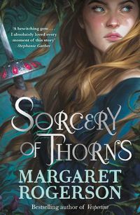 Cover image for Sorcery of Thorns: Heart-racing fantasy from the New York Times bestselling author of An Enchantment of Ravens