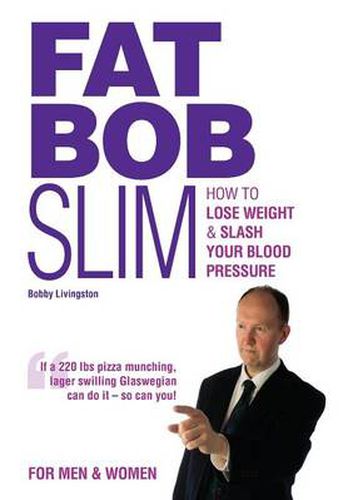 Cover image for Fat Bob Slim: How to Lose Weight & Slash Your Blood Pressure