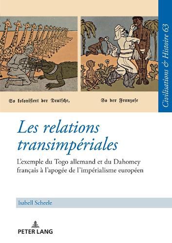 Cover image for Les relations transimperiales; L'exemple du Togo allemand et du Dahomey francais a l'apogee de l'imperialisme europeen