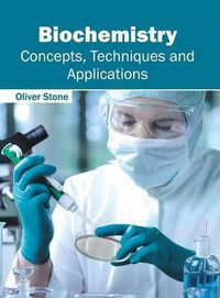 Cover image for Biochemistry: Concepts, Techniques and Applications