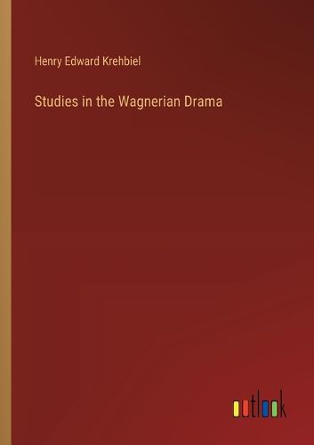 Cover image for Studies in the Wagnerian Drama