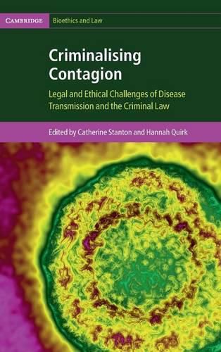 Cover image for Criminalising Contagion: Legal and Ethical Challenges of Disease Transmission and the Criminal Law