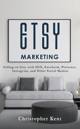 Cover image for Etsy Marketing: Selling on Etsy with SEO, Facebook, Pinterest, Instagram, and Other Social Medias