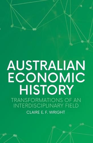 Australian Economic History: Transformations of an Interdisciplinary Field