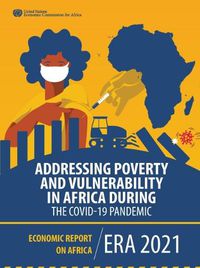 Cover image for Economic Report on Africa 2021: Addressing Poverty and Vulnerability in Africa During the COVID-19 Pandemic