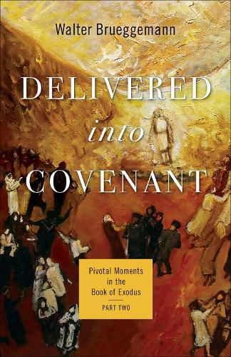 Cover image for Delivered into Covenant: Pivotal Moments in the Book of Exodus, Part Two