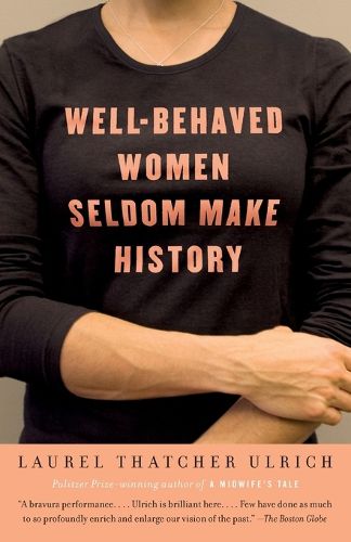 Cover image for Well-Behaved Women Seldom Make History