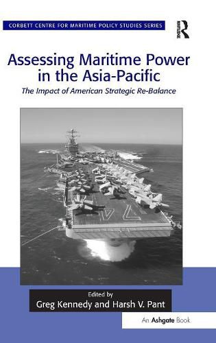 Cover image for Assessing Maritime Power in the Asia-Pacific: The Impact of American Strategic Re-Balance