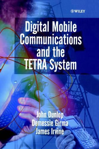 Digital Mobile Communications and the Terrestrial Trunked Radio Systems (TETRA)