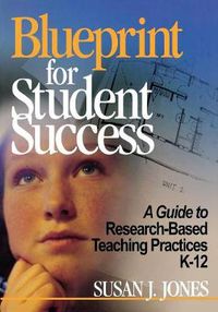 Cover image for Blueprint for Student Success: A Guide to Research-based Teaching Practices K-12