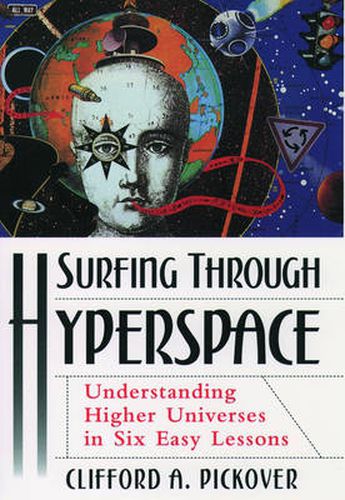 Cover image for Surfing Through Hyperspace: Understanding Higher Universes in Six Easy Lessons