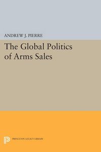 Cover image for The Global Politics of Arms Sales