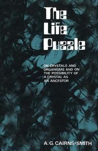 Cover image for The Life Puzzle: On Crystals and Organisms and on the Possibility of a Crystal as an Ancestor