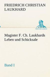 Cover image for Magister F. Ch. Laukhards Leben und Schicksale - Band I