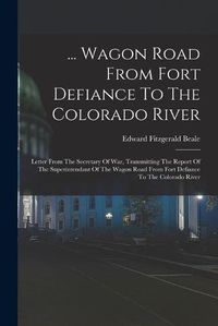 Cover image for ... Wagon Road From Fort Defiance To The Colorado River