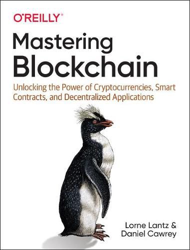 Cover image for Mastering Blockchain: Unlocking the Power of Cryptocurrencies, Smart Contracts, and Decentralized Applications