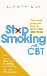 Cover image for Stop Smoking with CBT: The most powerful way to beat your addiction