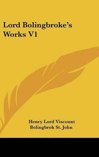 Cover image for Lord Bolingbroke's Works V1