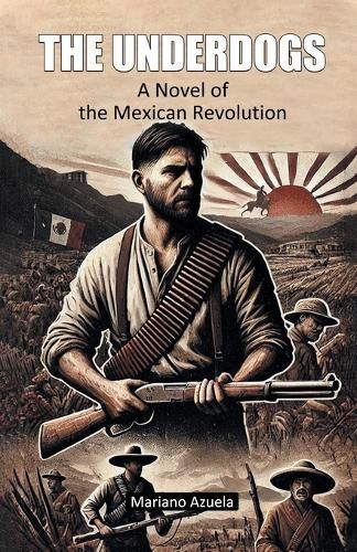 Cover image for The UnderdogsA Novel of the Mexican Revolution (Edition2024)