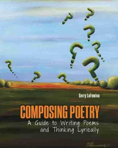 Cover image for Composing Poetry: A Guide to Writing Poems and Thinking Lyrically