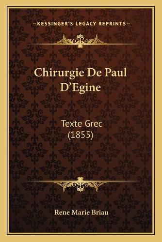 Cover image for Chirurgie de Paul D'Egine: Texte Grec (1855)
