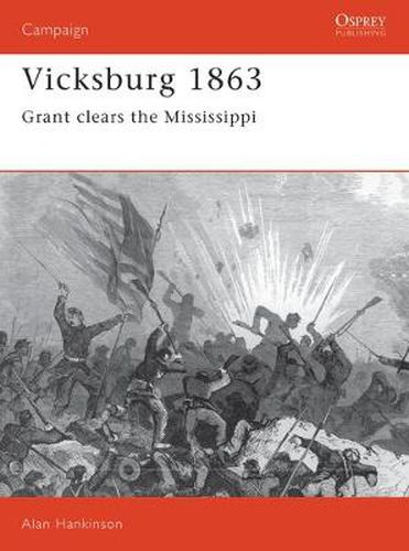 Vicksburg 1863: Grant clears the Mississippi