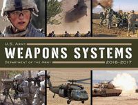 Cover image for U. S. Army Weapons Systems 2016-2017