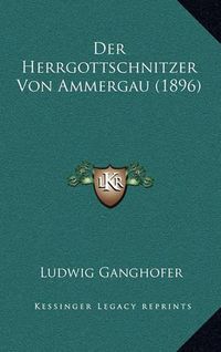 Cover image for Der Herrgottschnitzer Von Ammergau (1896)