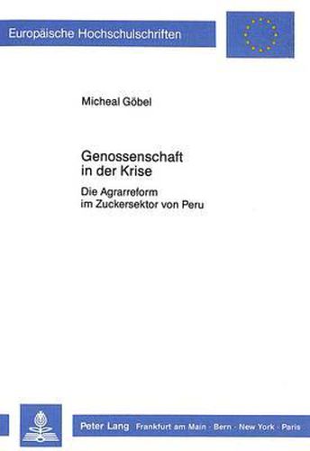 Cover image for Genossenschaft in Der Krise: Die Agrarreform Im Zuckersektor Von Peru