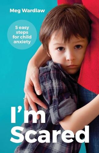 Cover image for I'm Scared: 5 Easy Steps For Child Anxiety